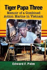Tiger Papa Three: Memoir of a Combined Action Marine in Vietnam hind ja info | Ajalooraamatud | kaup24.ee
