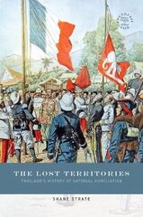 Lost Territories: Thailand's History of National Humiliation цена и информация | Исторические книги | kaup24.ee