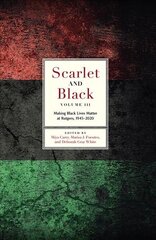 Scarlet and Black, Volume Three: Making Black Lives Matter at Rutgers, 1945-2020 hind ja info | Ajalooraamatud | kaup24.ee