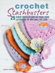 Crochet Stashbusters: 25 Great Ways to Use Up Your Yarn Leftovers of One Ball or Less UK edition цена и информация | Книги о питании и здоровом образе жизни | kaup24.ee