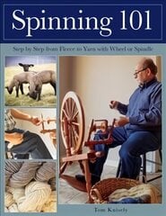 Spinning 101: Step by Step from Fleece to Yarn with Wheel or Spindle цена и информация | Книги о питании и здоровом образе жизни | kaup24.ee