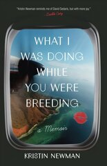 What I Was Doing While You Were Breeding: A Memoir цена и информация | Фантастика, фэнтези | kaup24.ee