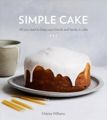 Simple Cake: All You Need to Keep Your Friends and Family in Cake цена и информация | Книги рецептов | kaup24.ee