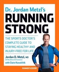 Dr. Jordan Metzl's Running Strong: The Sports Doctor's Complete Guide to Staying Healthy and Injury-Free for Life цена и информация | Книги о питании и здоровом образе жизни | kaup24.ee