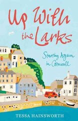 Up With the Larks: Starting Again in Cornwall цена и информация | Путеводители, путешествия | kaup24.ee