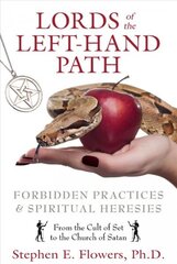 Lords of the Left-Hand Path: Forbidden Practices and Spiritual Heresies цена и информация | Духовная литература | kaup24.ee