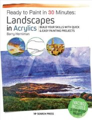 Ready to Paint in 30 Minutes: Landscapes in Acrylics: Build Your Skills with Quick & Easy Painting Projects hind ja info | Tervislik eluviis ja toitumine | kaup24.ee