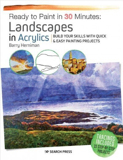 Ready to Paint in 30 Minutes: Landscapes in Acrylics: Build Your Skills with Quick & Easy Painting Projects цена и информация | Tervislik eluviis ja toitumine | kaup24.ee