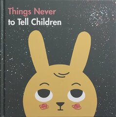 Things Never to Tell Children hind ja info | Eneseabiraamatud | kaup24.ee