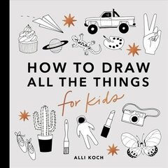 All the Things: How to Draw Books for Kids: How to Draw Books for Kids цена и информация | Книги для подростков и молодежи | kaup24.ee