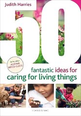 50 Fantastic Ideas for Caring for Living Things hind ja info | Noortekirjandus | kaup24.ee