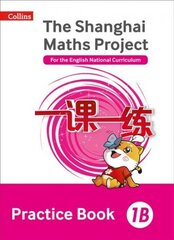 Practice Book 1B: The Shanghai Maths Project for the English National Curriculum edition, 1B, The Shanghai Maths Project Practice Book 1B Practice Book цена и информация | Книги для подростков и молодежи | kaup24.ee