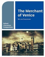 Oxford Literature Companions: The Merchant of Venice: With all you need to know for your 2022 assessments hind ja info | Noortekirjandus | kaup24.ee