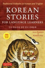 Korean Stories For Language Learners: Traditional Folktales in Korean and English (Free Online Audio) цена и информация | Пособия по изучению иностранных языков | kaup24.ee