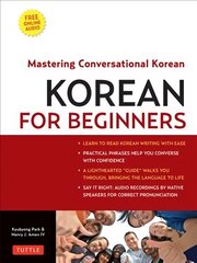 Korean for Beginners: Mastering Conversational Korean (Includes Free Online Audio) цена и информация | Пособия по изучению иностранных языков | kaup24.ee