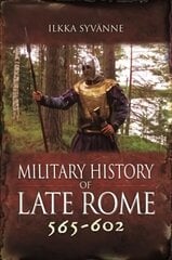 Military History of Late Rome 565-602 цена и информация | Исторические книги | kaup24.ee