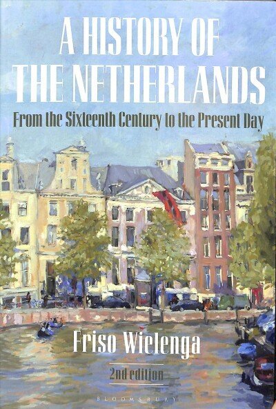 History of the Netherlands: From the Sixteenth Century to the Present Day 2nd edition цена и информация | Ajalooraamatud | kaup24.ee