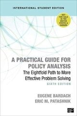 Practical Guide for Policy Analysis - International Student Edition: The Eightfold Path to More Effective Problem Solving 6th Revised edition цена и информация | Книги по социальным наукам | kaup24.ee
