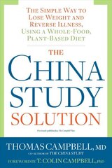 China Study Solution: The Simple Way to Lose Weight and Reverse Illness, Using a Whole-Food, Plant-Based Diet цена и информация | Самоучители | kaup24.ee