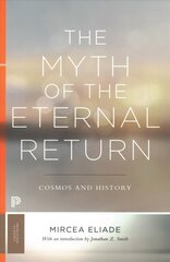 Myth of the Eternal Return: Cosmos and History hind ja info | Usukirjandus, religioossed raamatud | kaup24.ee