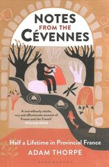 Notes from the Cevennes: Half a Lifetime in Provincial France цена и информация | Биографии, автобиогафии, мемуары | kaup24.ee