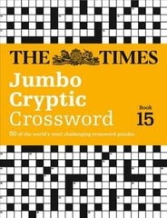 Times Jumbo Cryptic Crossword Book 15: 50 World-Famous Crossword Puzzles, Book 15 цена и информация | Книги о питании и здоровом образе жизни | kaup24.ee