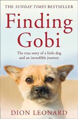 Finding Gobi (Main edition): The True Story of a Little Dog and an Incredible Journey Main ed цена и информация | Биографии, автобиогафии, мемуары | kaup24.ee