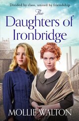Daughters of Ironbridge: A heartwarming Victorian saga for fans of Dilly Court and Rosie Goodwin hind ja info | Fantaasia, müstika | kaup24.ee