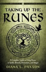 Taking Up the Runes: A Complete Guide to Using Runes in Spells, Rituals, Divination, and Magic Weiser Classics hind ja info | Eneseabiraamatud | kaup24.ee