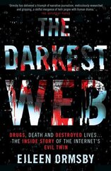 Darkest Web: Drugs, death and destroyed lives ... the inside story of the internet's evil twin цена и информация | Биографии, автобиогафии, мемуары | kaup24.ee