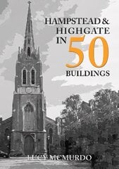 Hampstead & Highgate in 50 Buildings hind ja info | Arhitektuuriraamatud | kaup24.ee