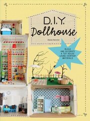 DIY Dollhouse: Build and Decorate a Toy House Using Everyday Materials цена и информация | Книги о питании и здоровом образе жизни | kaup24.ee