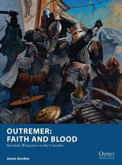 Outremer: Faith and Blood: Skirmish Wargames in the Crusades цена и информация | Книги о питании и здоровом образе жизни | kaup24.ee