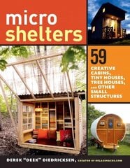 Microshelters: 59 Creative Cabins, Tiny Houses, Tree Houses, and Other Small Structures цена и информация | Книги о питании и здоровом образе жизни | kaup24.ee