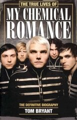 True Lives of My Chemical Romance: The Definitive Biography New edition цена и информация | Книги об искусстве | kaup24.ee