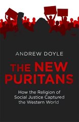 New Puritans: How the Religion of Social Justice Captured the Western World цена и информация | Книги по социальным наукам | kaup24.ee