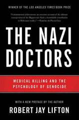 Nazi Doctors (Revised Edition): Medical Killing and the Psychology of Genocide Revised edition hind ja info | Ühiskonnateemalised raamatud | kaup24.ee