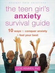 The Teen Girl's Anxiety Survival Guide: Ten Ways to Conquer Anxiety and Feel Your Best цена и информация | Самоучители | kaup24.ee