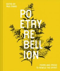 Poetry Rebellion: Poems and prose to rewild the spirit цена и информация | Поэзия | kaup24.ee