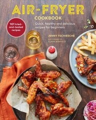 Air-fryer Cookbook: Quick, Healthy and Delicious Recipes for Beginners hind ja info | Retseptiraamatud | kaup24.ee