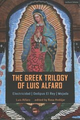 Greek Trilogy of Luis Alfaro: Electricidad, Oedipus El Rey, Mojada hind ja info | Lühijutud, novellid | kaup24.ee