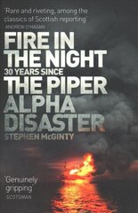 Fire in the Night: The Piper Alpha Disaster hind ja info | Elulooraamatud, biograafiad, memuaarid | kaup24.ee