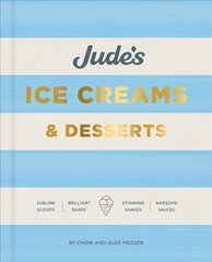 Jude's Ice Cream & Desserts: Scoops, bakes, shakes and sauces цена и информация | Книги рецептов | kaup24.ee