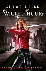 Wicked Hour: An Heirs of Chicagoland Novel цена и информация | Фантастика, фэнтези | kaup24.ee