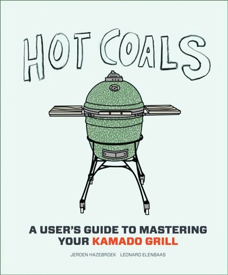 Hot Coals: A User's Guide to Mastering Your Kamado Grill hind ja info | Retseptiraamatud  | kaup24.ee