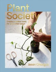 Plant Society: Create an Indoor Oasis for Your Urban Space Flexibind hind ja info | Aiandusraamatud | kaup24.ee