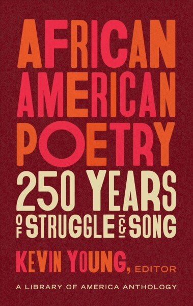African American Poetry: : 250 Years Of Struggle & Song: A Library of America Anthology hind ja info | Luule | kaup24.ee