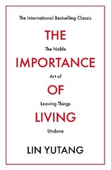 Importance of Living: The Noble Art of Leaving Things Undone цена и информация | Исторические книги | kaup24.ee