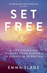 Set Free: A Life-Changing Journey from Banking to Buddhism in Bhutan hind ja info | Reisiraamatud, reisijuhid | kaup24.ee