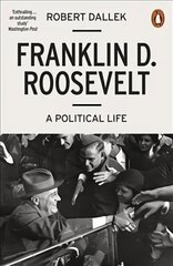 Franklin D. Roosevelt: A Political Life hind ja info | Elulooraamatud, biograafiad, memuaarid | kaup24.ee